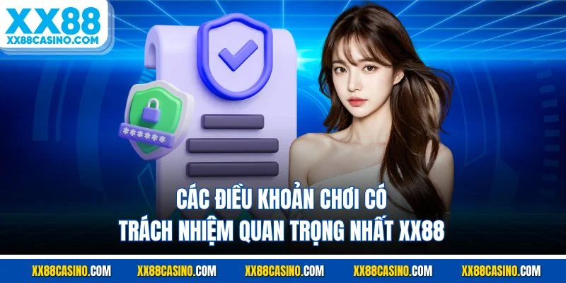 Các điều khoản chơi có trách nhiệm quan trọng nhất XX88