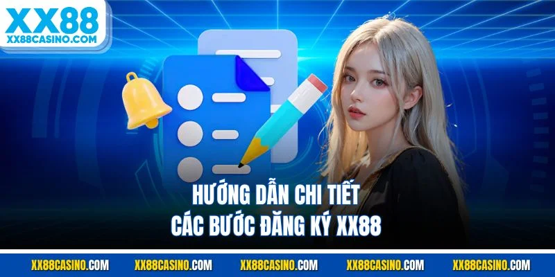 Hướng dẫn chi tiết các bước đăng ký XX88