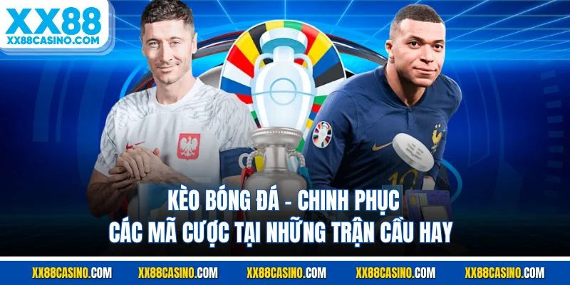 Kèo Bóng Đá - Chinh Phục Các Mã Cược Tại Những Trận Cầu Hay