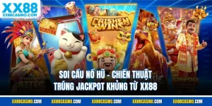 Soi Cầu Nổ Hũ - Chiến Thuật Trúng Jackpot Khủng Từ XX88