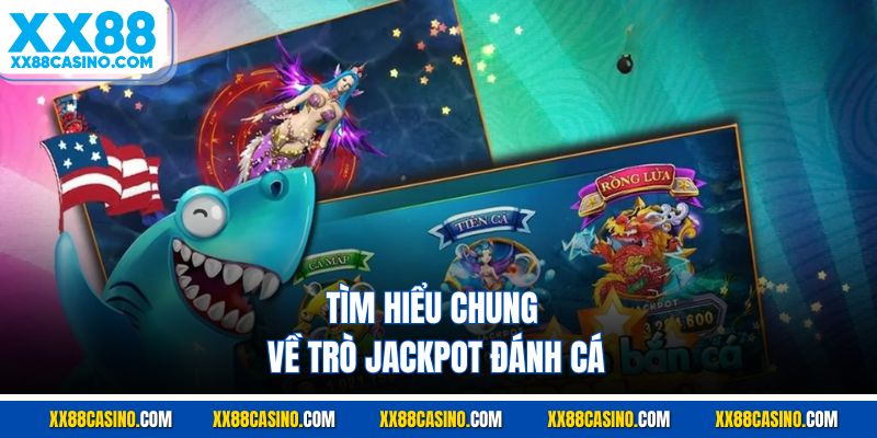 Tìm hiểu chung về trò jackpot đánh cá